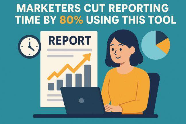 Marketers cut reporting time by 80% using this tool